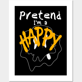 pretend i'm a happy Posters and Art
